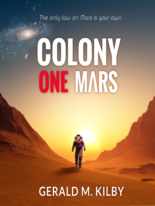 Title details for Colony One Mars by Gerald M. Kilby - Wait list